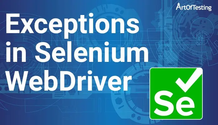 Different types of Selenium WebDriver Common Exceptions