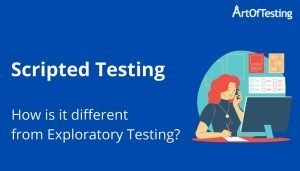 Scripted Testing | Difference b/w Scripted and Exploratory Testing